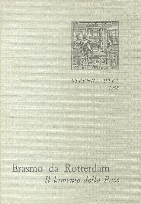 Il lamento della pace. Con un saggio su Erasmo e larte. A cura di Luigi Firpo - Erasmo da Rotterdam - copertina