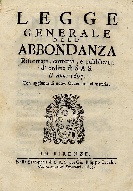 Legge generale dell'abbondanza. Riformata, corretta e pubblicata d'ordine di S.A.S. l'anno 1697. Con aggiunte di nuovi ordini in tal materia - copertina