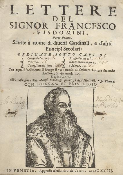 Lettere del signor Francesco Visdomini, parte prima -seconda. Scritte a nome di diversi cardinali, e d'altri principi secolari. Ordinate sotto capi di Congratulatione. Ricerco. Complimenti puri. Ringratiamenti. Raccomandatione, e morte. Dalle quali facilm - Francesco Visdomini - copertina
