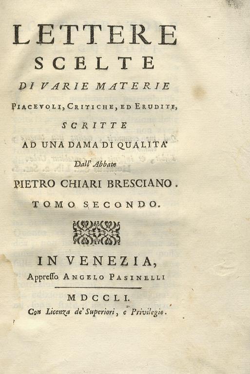 Lettere scelte di varie materie piacevoli, critiche, ed erudite, scritte ad una dama di qualità dall'Abate Pietro Chiari bresciano. Tomo II. Degli Anni Climaterici, Del Vacuo, Della Fenice, Delle Proprietà della Luce, Dè Chimici moderni, Degli Ermafroditi - Pietro Chiari - copertina