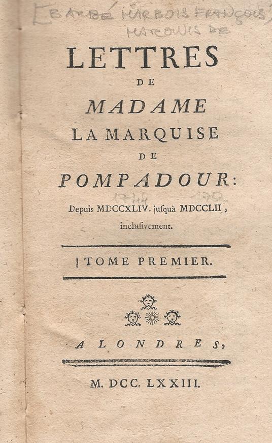 Lettres de Madame la Marquise de Pompadour depuis MDCCXLIV jusqùà MDCCLXII, inclusivement. Tome Ier, Tome IIème, Tome IIIème - copertina