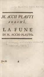 M. Accii Plautii Rudens: La Fune. Tom. Ix. Fa Parte De: Le Commedie Di M. Accio Plauto Volgarizzate Da Niccolò Eugenio Angelio Col Testo Latino Dirimpetto. Tomo 1 -10