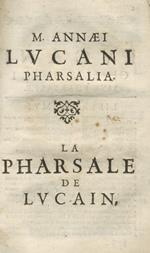 M. Annaei Lucani Pharsalia. La Pharsale De Lucain Traduite En Vers Français Par Georges De Brébeuf
