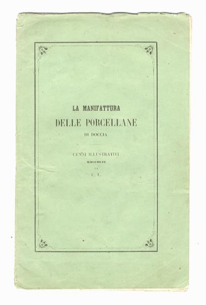 La manifattura delle porcellane di Doccia. Cenni illustrativi raccolti da C.L - Carlo Collodi - copertina
