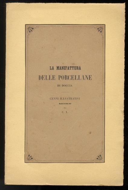 La manifattura delle porcellane di Doccia. Cenni illustrativi raccolti da C.L - Carlo Collodi - copertina