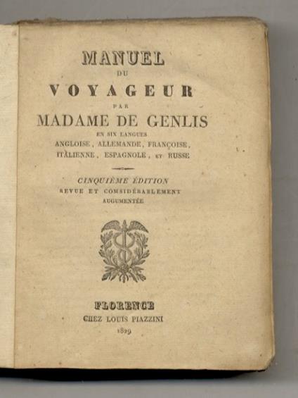 Manuel du voyageur par madame de Genlis pour la conversation en six langues angloise, allemande, francoise, italienne, espagnole, et russe. Cinquième edition revue et comsiderablement augumenteè - Stéphanie Félicité du Crest de Saint-Aubin Genlis - copertina
