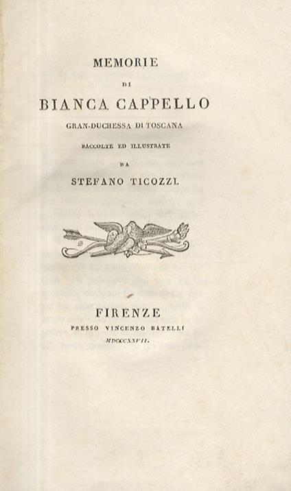Memorie di Bianca Cappello, Gran-duchessa di Toscana, raccolte ed illustrate da Stefano Ticozzi - copertina