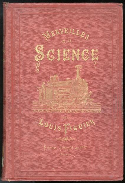 Les Merveilles de la Science ou description populaire des inventions modernes. Tome III. Photographie - Stéréoscope - Poudres de guerre - Artillerie ancienne et moderne - Armes à feu portatives - Batiments cuirassés - Drainage - Pisciculture - Luigi Figuier - copertina