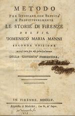 Metodo per istudiare con brevità e profittevolmente le storie di Firenze del sig. Domenico Maria Manni. Seconda edizione accresciuta per uso principalmente della gioventù fiorentina
