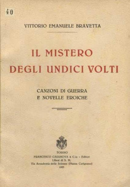 Il mistero degli undici volti. Canzoni di guerra e novelle eroiche - Vittorio Emanuele Bravetta - copertina
