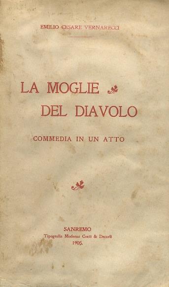 La moglie del diavolo. Commedia in un atto - Emilio Cesare Vernarecci - copertina