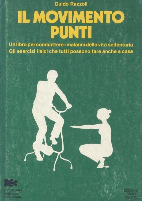 Il movimento punti. Un libro per combattere i malanni della vita sedentaria. Gli esercizi fisici che tutti possono fare anche a casa - Guido Razzoli - copertina