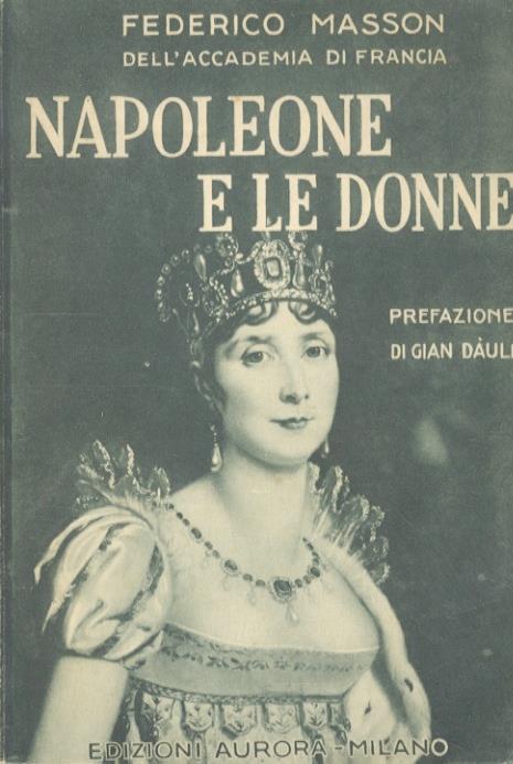 Napoleone e le donne. Traduzione italiana di L. Nessi - Frédéric Masson - copertina