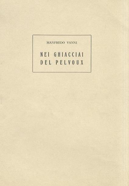 Nei ghiacciai del Pelvoux - Manfredo Vanni - copertina