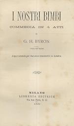 I nostri bimbi. Commedia in 4 atti, ridotta dallinglese