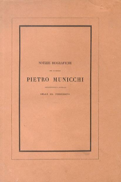 Notizie biografiche del cavaliere Pietro Municchi, soprintendente generale delle RR. Possessioni - Luigi Venturi - copertina