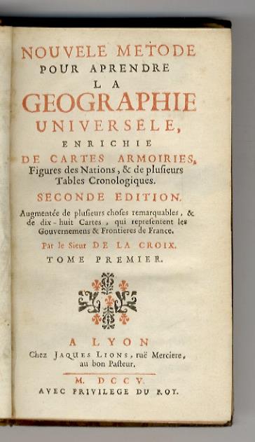 Nouvele sic metode pour aprendre la geographie universele, enrichie de cartes, armoiries, figures des nations, & de plusieurs tables cronologiques Seconde edition. Augmentée de plusieurs choses remarquables, & de dix-huit cartes, qui repesentent les gouve - copertina