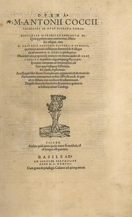 Opera M. Antonii Coccii Sabellici in duos digesta tomos. 1:. Rapsodiae historicae enneadum XI, quinque priores uno continentur, altero sex reliquae, cum d. Casparis Hedionis historica synopsi, qua huius autoris institutum summa fide & diligentia ad annum - Marco Antonio Sabellico - copertina