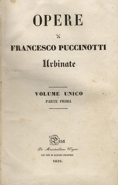 Opere di Francesco Puccinotti urbinate. Volume unico. Parte prima - parte seconda - Francesco Puccinotti - copertina