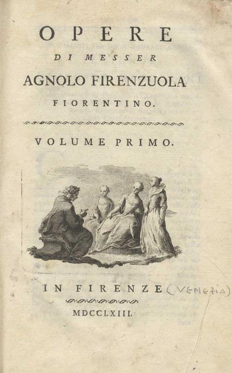 Opere di messer Agnolo Firenzuola fiorentino. Volume primo -quarto - Agnolo Firenzuola - copertina