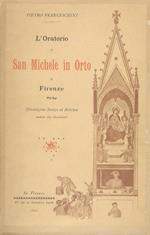L' oratorio di San Michele in Orto in Firenze. Illustrazione storica ed artistica dedotta dai documenti