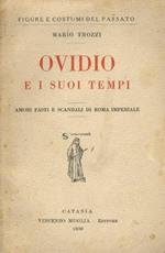 Ovidio e i suoi tempi. Amori, fasti e scandali di Roma imperiale