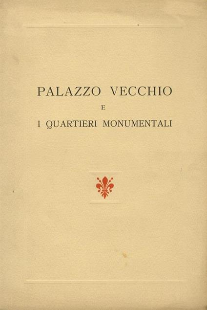 Palazzo Vecchio e i quartieri monumentali - Umberto Baldini - copertina