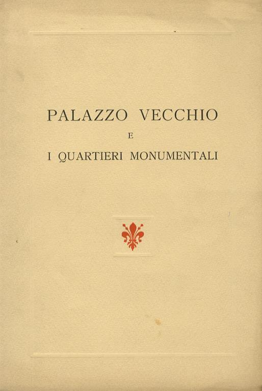 Palazzo Vecchio e i quartieri monumentali - Umberto Baldini - copertina