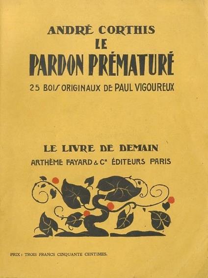 Le pardon prémature. 25 bois originaux de Paul Vigoureax - André Corthis - copertina