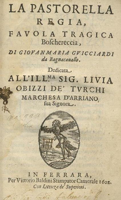 La pastorella regia, favola tragica boschereccia, di Giovanmaria Guicciardi da Bagnacavallo. Dedicata all'ill.ma sig. Liuia Obizzi dè Turchi marchesa d'Arriano sua signora - Giovanni Maria Guicciardi - copertina