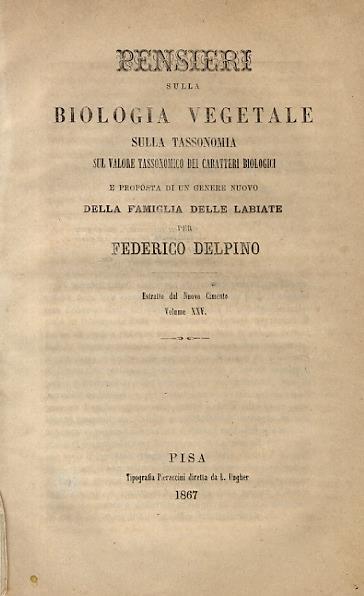 Pensieri sulla biologia vegetale sulla tassonomia sul valore tassonomico dei caratteri biologici e proposta di un genere nuovo della famiglia delle labiate, per Federico Delpino - Federico Delpino - copertina