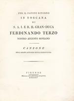 Per il fausto ritorno in Toscana di S.A.R. e I. il Gran-Duca Ferdinando terzo nostro augusto sovrano. Canzone dell'abate Antonio Renzi fiorentino