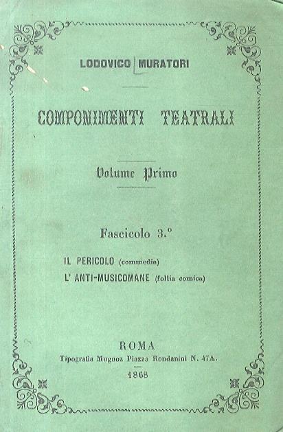 Il Pericolo. Commedia in 3 atti. L'Anti-musicomane. Follia comica in un atto - Lodovico Antonio Muratori - copertina