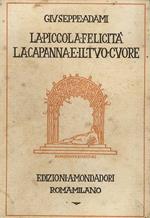 La piccola felicità - La capanna e il tuo cuore. Commedie in 3 atti