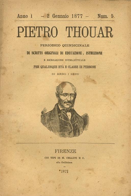 Pietro Thouar. Periodico Bimensile Di Scritti Originali Di Educazione, Istruzione E Ricreazione Intellettuale Per Qualunque Età E Classe Di Persone Di Ambo I Sessi. Anno I: 1876-1877, Fascicoli 1-24: Annata Completa Anno Ii 1877-1878: Fascicoli 25-45 E 4 - copertina