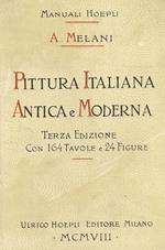 Pittura italiana antica e moderna 3 edizione riveduta e molto arricchita di notizie e di incisioni: 164 tavole, di cui una in colori, e 24 figure intercalate