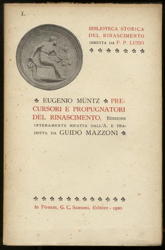 Precursori e propugnatori del Rinascimento. Edizione interamente rifatta dall'autore e tradotta da Guido Mazzoni - Eugène Müntz - copertina