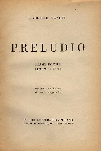 Preludio. Prime poesie 1939-1940. Quarta edizione. Ottavo migliaio - Gabriele Mandel - copertina