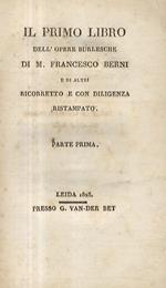 Il primo -terzo libro dell'opere burlesche di M. Francesco Berni e di altri ricorretto e con diligenza ristampato