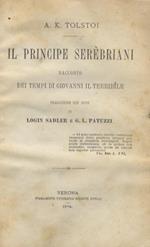 Il Principe Serèbriani. Racconto dei tempi di Giovanni il Terribile. Traduzione con note di Login Sadler e G. L. Patuzzi