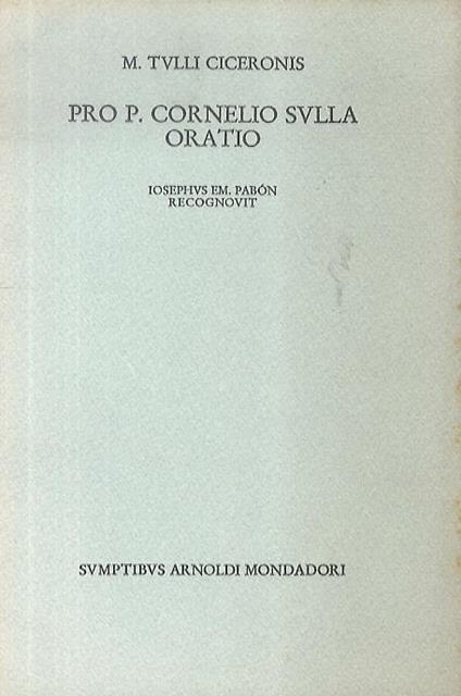 Pro P. Cornelio Sulla oratio. Iosephus Em. Pabón recognovit - M. Tullio Cicerone - copertina