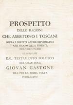 Prospetto delle ragioni che assistono i toscani sopra i diritti anche diplomatici che hanno alla libertà del loro paese comprovati dal testamento politico del gran duca Giovan Gastone ora per la prima volta pubblicato