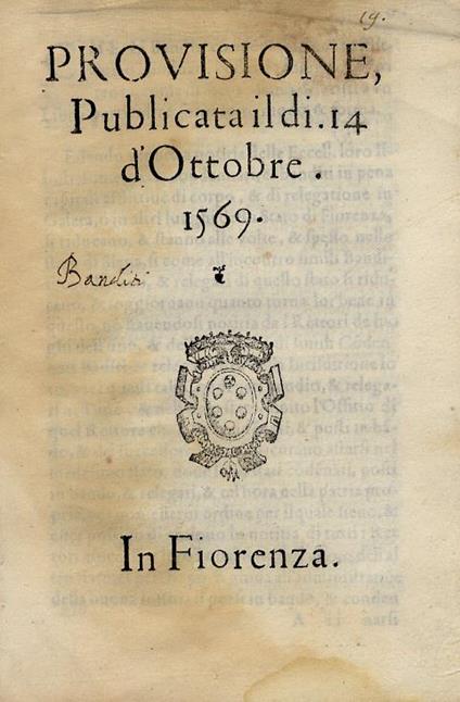Provisione il di. 14 d'Ottobre. 1569. Che li banditi condenati sic in pena afflittiva, o confinati, così del dominio di Fiorenza, come di Siena, siano descritti a un libro particolrre sic, sotto certo modo e forma - copertina