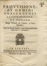Provvisione et ordini, concernenti la giurisdizione et obbligo deglUfiziali de fiumi, e loro ministri, tutti in diversi tempi, e con alcune addizioni rinnovati, e ristampati
