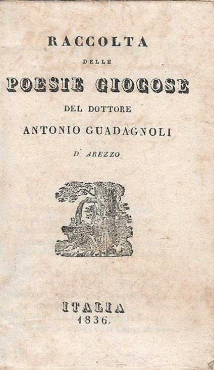 Raccolta delle poesie giocose del dottore Antonio Guadagnoli d'Arezzo - Antonio Guadagnoli - copertina
