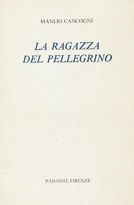 La ragazza del pellegrino - Manlio Cancogni - copertina