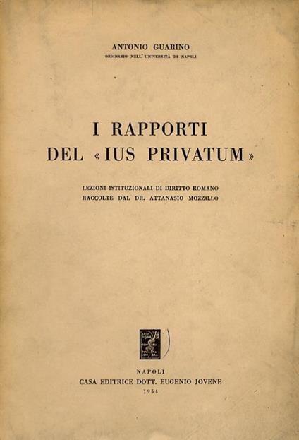 I rapporti del ius privatum. Lezioni istituzionali raccolte da A. Mozzillo - Alberto Guarino - copertina