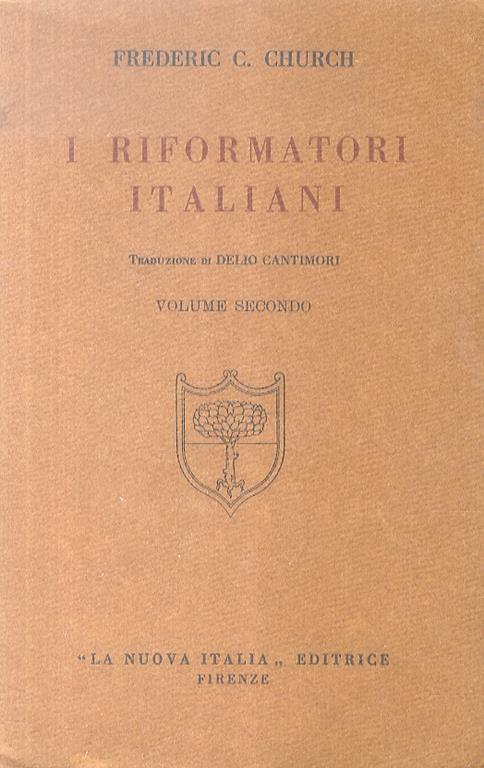 I riformatori italiani. Traduzione di Delio Cantimori - Frederic C. Church - copertina