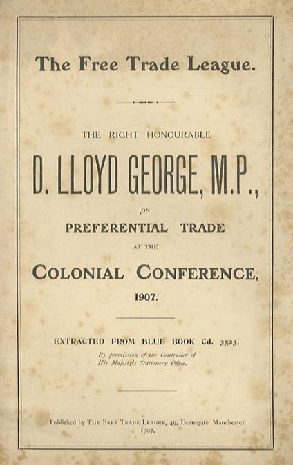 The Right Honourable D. Lloyd George, M.P. on preferential trade at the Colonial Confernce, 1907. Exracted from Blue Book - copertina