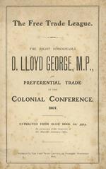 The Right Honourable D. Lloyd George, M.P. on preferential trade at the Colonial Confernce, 1907. Exracted from Blue Book